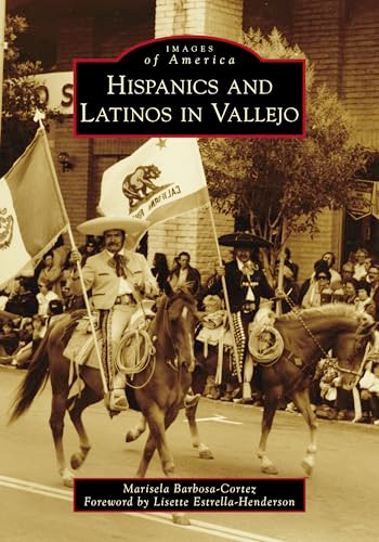 Hispanics and Latinos in Vallejo by Marisela Barbosa-Cortez, 9781467107747