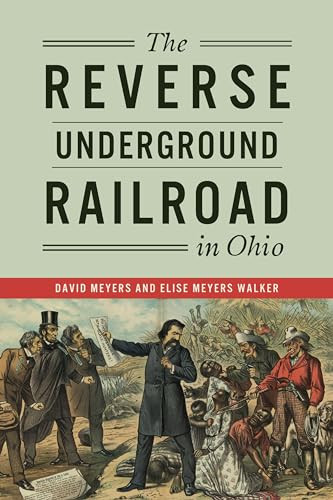 The Reverse Underground Railroad in Ohio by David Meyers, Elise Meyers Walker, 9781467150842