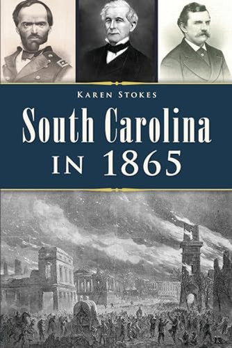 South Carolina in 1865 by Karen Stokes, 9781467151344