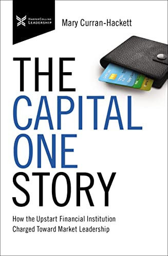 The Capital One Story (How the Upstart Financial Institution Charged Toward Market Leadership) - 9781400232796 by Mary Curran Hackett, 9781400232796