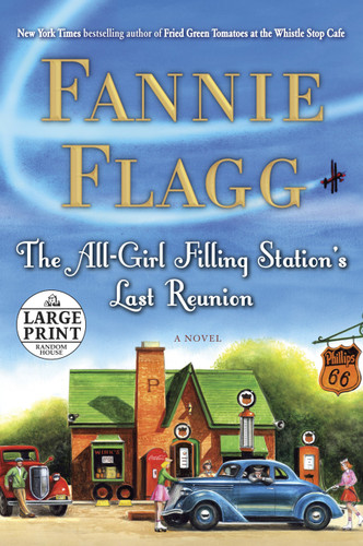 The All-Girl Filling Station's Last Reunion (A Novel) by Fannie Flagg, 9780739327364
