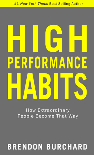 High Performance Habits (How Extraordinary People Become That Way) - 9781401964115 by Brendon Burchard, 9781401964115