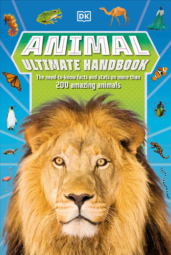 Animal Ultimate Handbook (The Need-to-Know Facts and Stats on More Than 200 Animals) by DK, 9780744056693