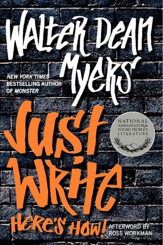 Just Write: Here's How! by Walter Dean Myers, 9780062203892 Just Write: Here's How! by Walter Dean Myers, 9780062203892