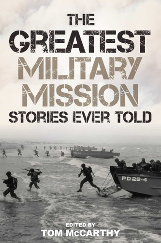 Greatest Military Mission Stories Ever Told by Tom McCarthy, 9781493066131