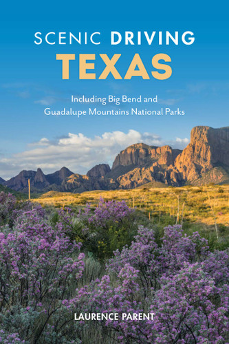 Scenic Driving Texas (Including Big Bend and Guadalupe Mountains National Parks) - 9781493067497 by Laurence Parent, 9781493067497