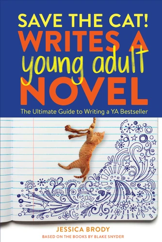 Save the Cat! Writes a Young Adult Novel (The Ultimate Guide to Writing a YA Bestseller) by Jessica Brody, 9781984859235