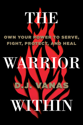 The Warrior Within (Own Your Power to Serve, Fight, Protect, and Heal) by D.J. Vanas, 9780593423011