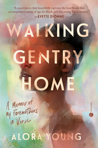 Walking Gentry Home (A Memoir of My Foremothers in Verse) by Alora Young, 9780593498002