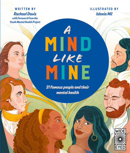 A Mind Like Mine (21 famous people and their mental health) by Rachael Davis, Islenia Mil, 9780711274013 A Mind Like Mine (21 famous people and their mental health) by Rachael Davis, Islenia Mil, 9780711274013
