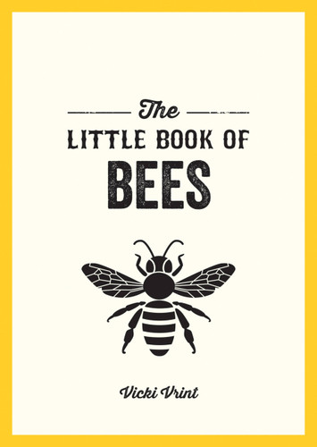 The Little Book of Bees (A pocket guide to the wonderful world of bees) (Miniature Edition) by Vicki Vrint, 9781787839885