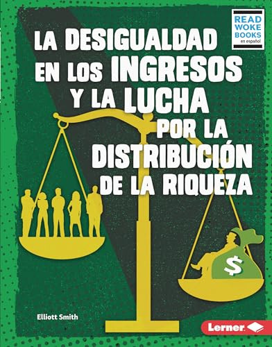 La desigualdad en los ingresos y la lucha por la distribución de la riqueza (Spanish Edition) by Elliott Smith, 9781728474311