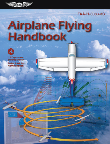 Airplane Flying Handbook (2025) (FAA-H-8083-3C) - 9781644250686 by Federal Aviation Administration (FAA), U.S. Department of Transportation, Aviation Supplies & Academics (ASA)