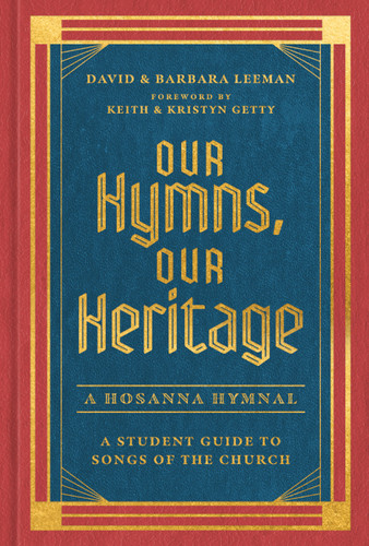 Our Hymns, Our Heritage (A Student Guide to Songs of the Church) by David Leeman, Barbara Leeman, Keith Getty, Kristyn Getty, 9780802429292
