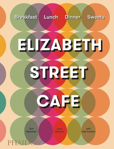 Elizabeth Street Café by Tom Moorman, Larry McGuire, Julia Turshen, 9780714873954