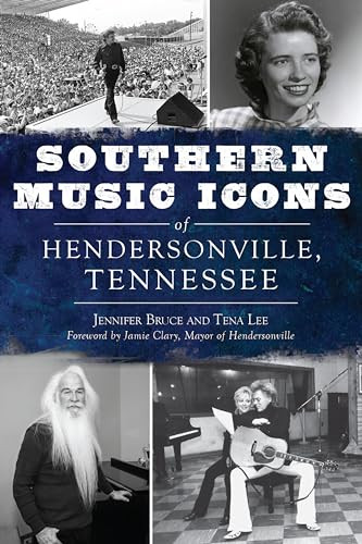 Southern Music Icons of Hendersonville, Tennessee by Jennifer Bruce, Tena Lee, 9781467145411