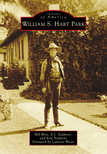 William S. Hart Park by Bill West, E.J. Stephens, Kim Stephens, Laurene Weste, 9781467107440