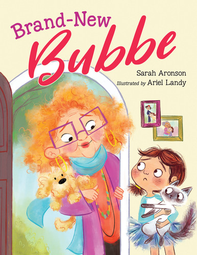Brand-New Bubbe by Sarah Aronson, Ariel Landy, 9781623542498