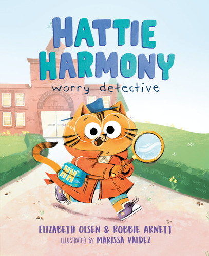 Hattie Harmony: Worry Detective by Elizabeth Olsen, Robbie Arnett, Marissa Valdez, 9780593351444