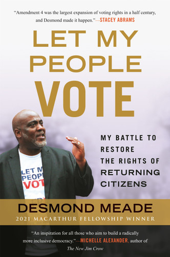 Let My People Vote (My Battle to Restore the Civil Rights of Returning Citizens) - 9780807007341 by Desmond Meade, 9780807007341