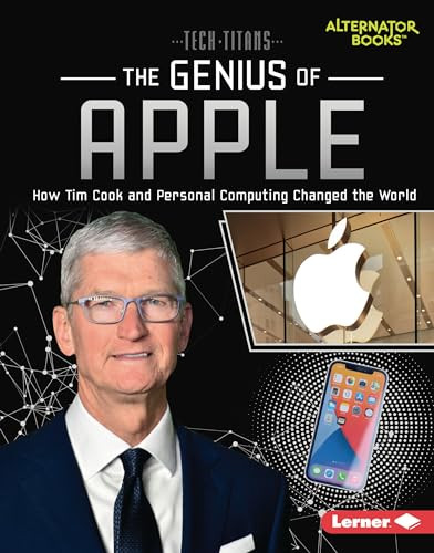 The Genius of Apple (How Tim Cook and Personal Computing Changed the World) by Margaret J. Goldstein, 9781728440828
