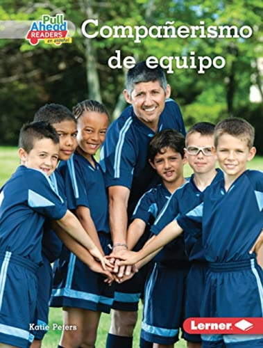 Compañerismo de equipo (Being a Good Teammate) (Spanish Edition) by Katie Peters, 9781728458861