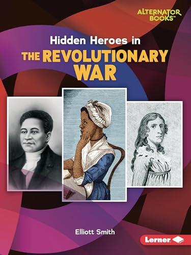 Hidden Heroes in the Revolutionary War - 9781728464053 by Elliott Smith, 9781728464053