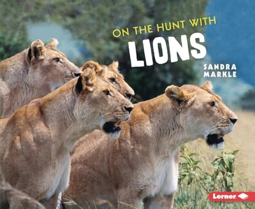 On the Hunt with Lions - 9781728464411 by Sandra Markle