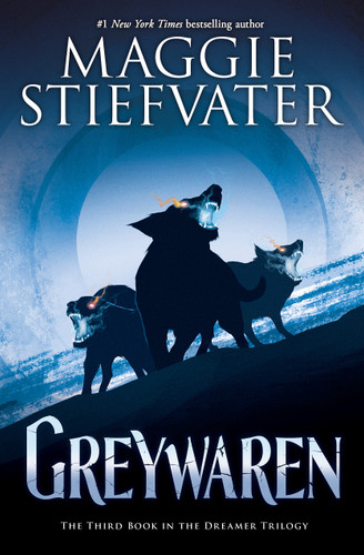Greywaren (The Dreamer Trilogy #3) by Maggie Stiefvater, 9781338188394