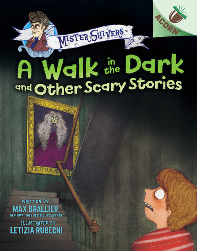 A Walk in the Dark and Other Scary Stories: An Acorn Book (Mister Shivers #4) - 9781338821970 by Max Brallier, Letizia Rubegni, 9781338821970