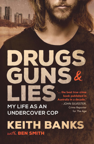Drugs, Guns & Lies (My life as an undercover cop) - 9781761065057 by , 9781761065057