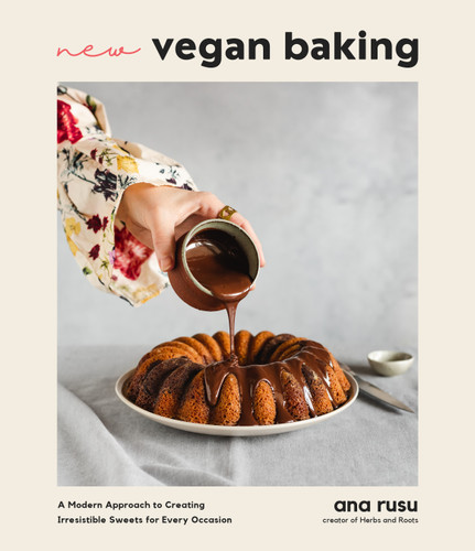 New Vegan Baking (A Modern Approach to Creating Irresistible Sweets for Every Occasion) by Ana Rusu, 9781645676683