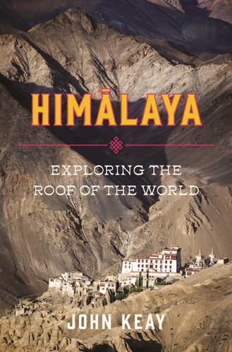 Himalaya (Exploring the Roof of the World) by John Keay, 9781632869432