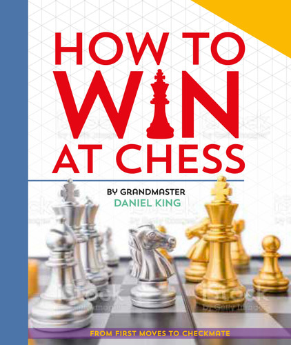 How To Win At Chess (From First Moves to Checkmate) by Daniel King, 9780753478288