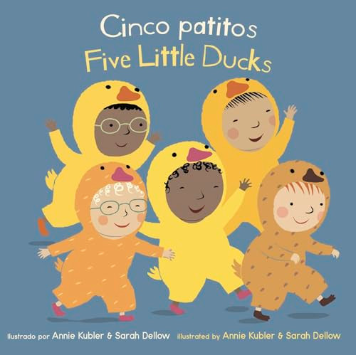 Cinco patitos/Five Little Ducks (Bilingual Edition) by Annie Kubler, Sarah Dellow, Yanitzia Canetti, 9781786286505