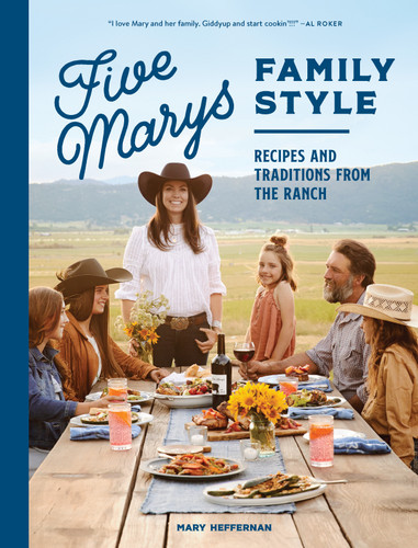 Five Marys Family Style (Recipes and Traditions from the Ranch) by Mary Heffernan, Jess Thomson, 9781632174024