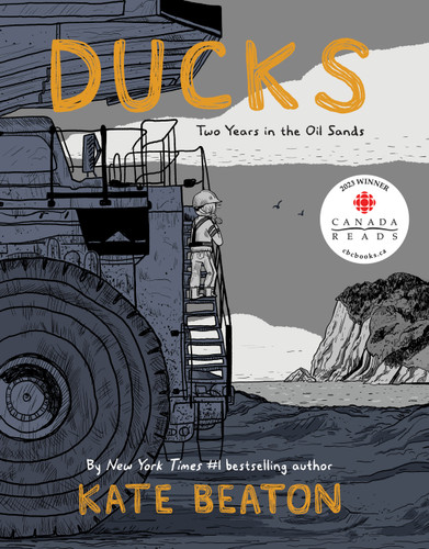 Ducks (Two Years in the Oil Sands) by Kate Beaton, 9781770462892