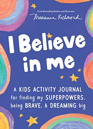 I Believe in Me (A kids activity journal for finding your superpowers, being brave, and dreaming big) by Marianne Richmond, 9781728253183