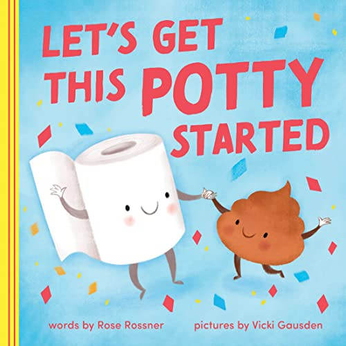 Let's Get This Potty Started by Rose Rossner, Vicki Gausden, 9781728257501