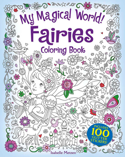 My Magical World! Fairies Coloring Book (Includes 100 Stickers!) by Isabelle Metzen, 9780486843278