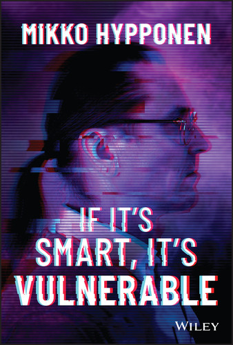 If It's Smart, It's Vulnerable by Mikko Hyppönen, 9781119895183