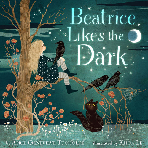 Beatrice Likes the Dark by April Genevieve Tucholke, Khoa Le, 9781643751573