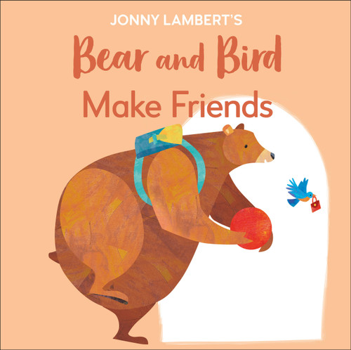 Jonny Lambert's Bear and Bird: Make Friends (Even Bears Get Nervous Before Starting School) by Jonny Lambert, 9780744056754