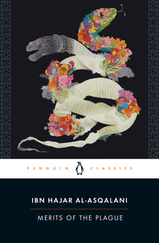 Merits of the Plague by Ibn Hajar al-Asqalani, Joel Blecher, Mairaj Syed, Joel Blecher, Mairaj Syed, Joel Blecher, Mairaj Syed, Joel Blecher, Mairaj Syed, 9780143136613