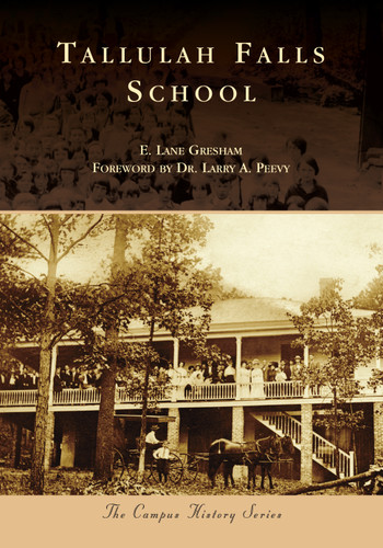 Tallulah Falls School by E. Lane Gresham, Dr. Larry A. Peevy, 9781467107815 Tallulah Falls School by E. Lane Gresham, Dr. Larry A. Peevy, 9781467107815