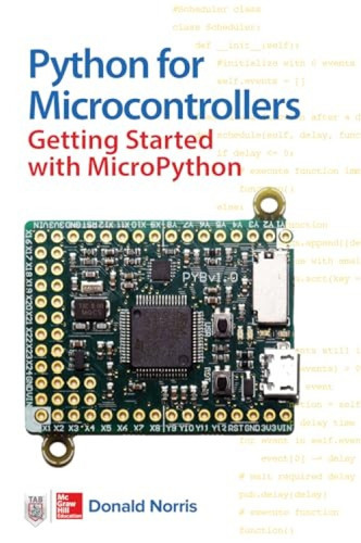 Python for Microcontrollers: Getting Started with MicroPython by Donald Norris, 9781259644535
