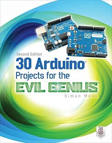 30 Arduino Projects for the Evil Genius, Second Edition by Simon Monk, 9780071817721