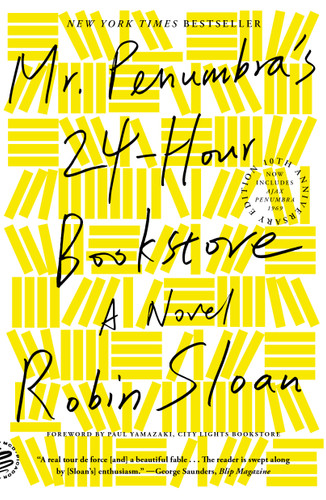 Mr. Penumbra's 24-Hour Bookstore (A Novel (10th Anniversary Edition)) - 9781250870292 by Robin Sloan, Paul Yamazaki, 9781250870292 Mr. Penumbra's 24-Hour Bookstore (A Novel (10th Anniversary Edition)) - 9781250870292 by Robin Sloan, Paul Yamazaki, 9781250870292