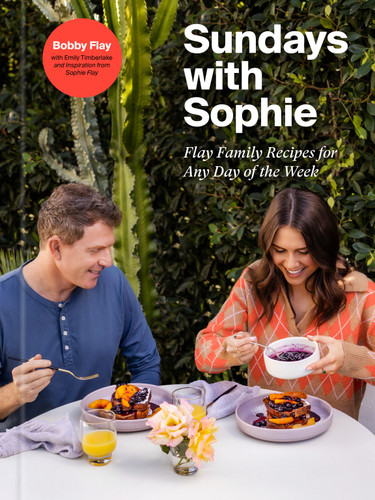 Sundays with Sophie (Flay Family Recipes for Any Day of the Week: A Bobby Flay Cookbook) by Bobby Flay, Sophie Flay, Emily Timberlake, 9780593232408