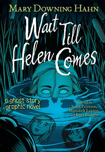 Wait Till Helen Comes Graphic Novel (A Ghost Story) by Mary Downing Hahn, Meredith Laxton, Scott Peterson, Russ Badgett, 9780358536895 Wait Till Helen Comes Graphic Novel (A Ghost Story) by Mary Downing Hahn, Meredith Laxton, Scott Peterson, Russ Badgett, 9780358536895